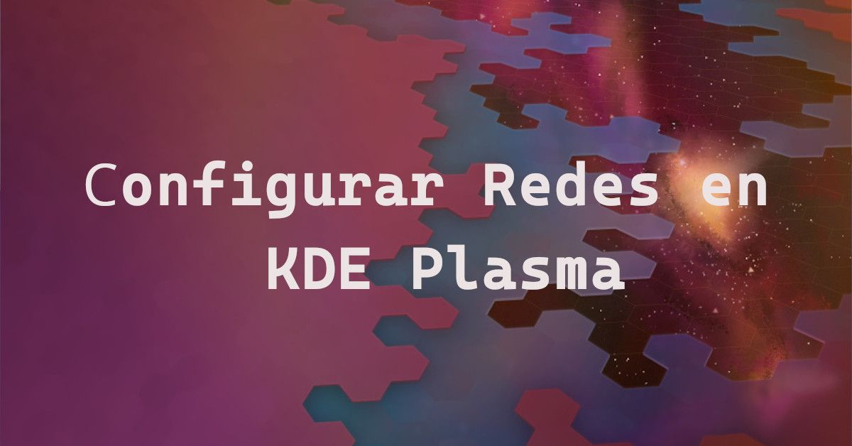 Cómo configurar redes en KDE Plasma